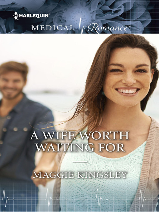 Title details for A Wife Worth Waiting For by Maggie Kingsley - Available